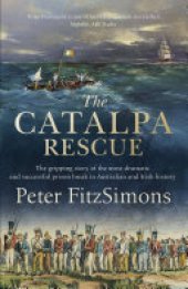 book The Catalpa Rescue: The gripping story of the most dramatic and successful prison story in Australian and Irish history