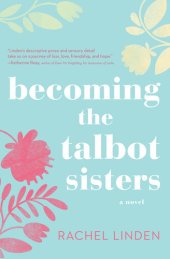 book Becoming the Talbot Sisters: A Novel of Two Sisters and the Courage That Unites Them