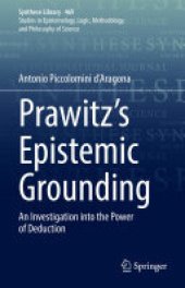 book Prawitz's Epistemic Grounding: An Investigation into the Power of Deduction