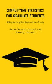 book Simplifying Statistics for Graduate Students: Making the Use of Data Simple and User-Friendly