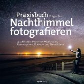 book Praxisbuch Nachthimmel fotografieren: Spektakuläre Bilder von Milchstraße, Sternenspuren, Planeten und Sternbildern