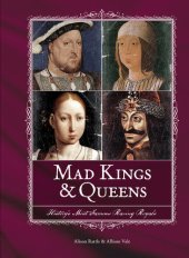 book Mad Kings & Queens: History's Most Famous Raving Royals