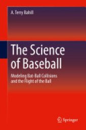 book The Science of Baseball: Modeling Bat-Ball Collisions and the Flight of the Ball