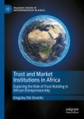 book Trust and Market Institutions in Africa: Exploring the Role of Trust-Building in African Entrepreneurship