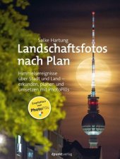 book Landschaftsfotos nach Plan: Himmelsereignisse über Stadt und Land - erkunden, planen und umsetzen mit PhotoPills