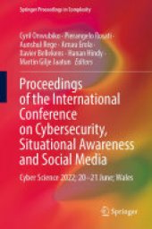 book Proceedings of the International Conference on Cybersecurity, Situational Awareness and Social Media: Cyber Science 2022; 20–21 June; Wales