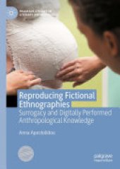 book Reproducing Fictional Ethnographies: Surrogacy and Digitally Performed Anthropological Knowledge