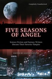 book Five Seasons of Angel: Science Fiction and Fantasy Writers Discuss Their Favorite Vampire