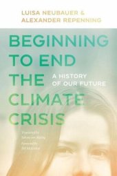 book Beginning to End the Climate Crisis - A History of Our Future