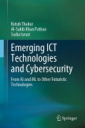 book Emerging ICT Technologies and Cybersecurity: From AI and ML to Other Futuristic Technologies