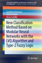 book New Classification Method Based on Modular Neural Networks with the LVQ Algorithm and Type-2 Fuzzy Logic