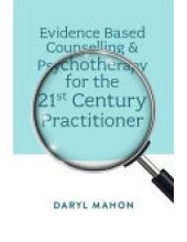 book Evidence Based Counselling & Psychotherapy for the 21st Century Practitioner