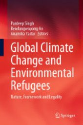 book Global Climate Change and Environmental Refugees: Nature, Framework and Legality