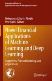 book Novel Financial Applications of Machine Learning and Deep Learning: Algorithms, Product Modeling, and Applications