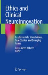 book Ethics and Clinical Neuroinnovation: Fundamentals, Stakeholders, Case Studies, and Emerging Issues