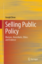 book Selling Public Policy: Rhetoric, Heresthetic, Ethics and Evidence