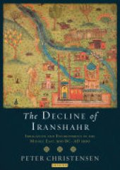 book The Decline of Iranshahr: Irrigation and Environment in the Middle East, 500 B.C. - A.D. 1500