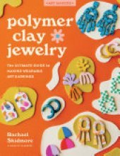 book Polymer Clay Jewelry: The ultimate guide to making wearable art earrings