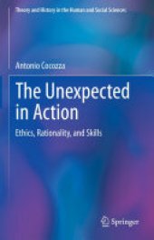 book The Unexpected in Action: Ethics, Rationality, and Skills