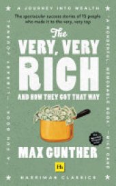 book The Very, Very Rich and How They Got That Way (Harriman Classics): The spectacular success stories of 15 men who made it to the very very top