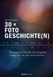 book 30 × Fotogeschichte(n): Ein Lesebuch für alle, die Fotografie mögen, ob mit oder ohne Kamera