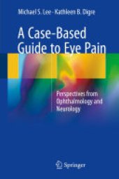 book A Case-Based Guide to Eye Pain: Perspectives from Ophthalmology and Neurology