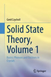 book Solid State Theory, Volume 1: Basics: Phonons and Electrons in Crystals