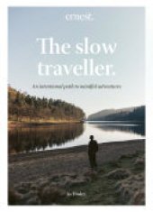 book The Slow Traveller: An intentional path to mindful adventures