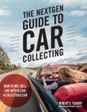 book The NextGen Guide to Car Collecting: How to Buy, Sell, Live With and Love a Collectible Car