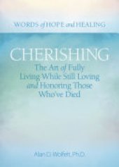 book Cherishing: The Art of Fully Living While Still Loving and Honoring Those Who’ve Died