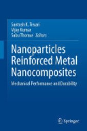 book Nanoparticles Reinforced Metal Nanocomposites: Mechanical Performance and Durability