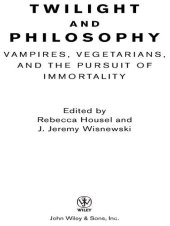 book Twilight and Philosophy: Vampires, Vegetarians, and the Pursuit of Immortality