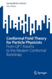 book Conformal Field Theory for Particle Physicists: From QFT Axioms to the Modern Conformal Bootstrap