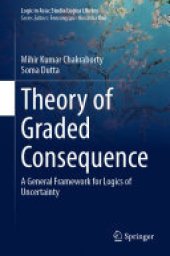 book Theory of Graded Consequence: A General Framework for Logics of Uncertainty