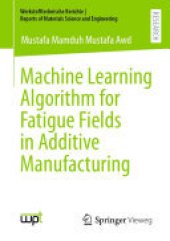 book Machine Learning Algorithm for Fatigue Fields in Additive Manufacturing