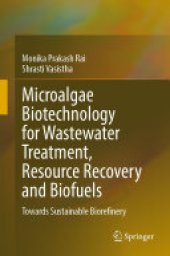 book Microalgae Biotechnology for Wastewater Treatment, Resource Recovery and Biofuels: Towards Sustainable Biorefinery