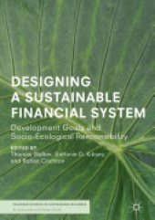 book Designing a Sustainable Financial System: Development Goals and Socio-Ecological Responsibility