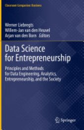 book Data Science for Entrepreneurship: Principles and Methods for Data Engineering, Analytics, Entrepreneurship, and the Society