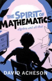 book The Spirit of Mathematics: Algebra and all that