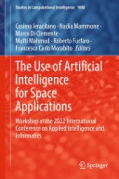 book The Use of Artificial Intelligence for Space Applications: Workshop at the 2022 International Conference on Applied Intelligence and Informatics