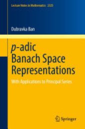 book p-adic Banach Space Representations: With Applications to Principal Series