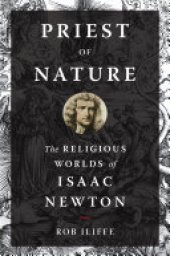 book Priest of Nature: The Religious Worlds of Isaac Newton