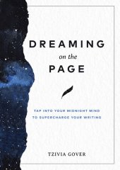 book Dreaming on the Page: Tap Into Your Midnight Mind to Supercharge Your Writing