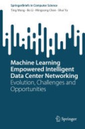 book Machine Learning Empowered Intelligent Data Center Networking: Evolution, Challenges and Opportunities