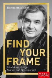 book Find Your Frame: Wie dich der richtige Rahmen zum Glänzen bringt