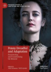 book Penny Dreadful and Adaptation: Reanimating and Transforming the Monster