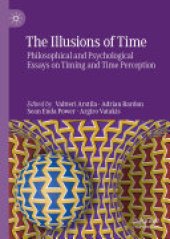 book The Illusions of Time: Philosophical and Psychological Essays on Timing and Time Perception