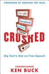 book Crushed: Big Tech's War on Free Speech with a Foreword by Senator Ted Cruz