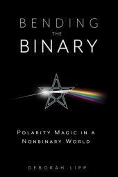 book Bending the Binary: Polarity Magic in a Non-Binary World