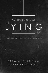 book Pathological Lying: Theory, Research, and Practice